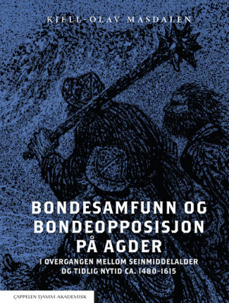 Bondesamfunn og bondeopposisjon på Agder av Kjell-Olav Masdalen (Innbundet)