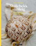 Skillebekk surdeig med enkle oppskrifter og flotte mønstre av Martine Sletmoen (Innbundet)