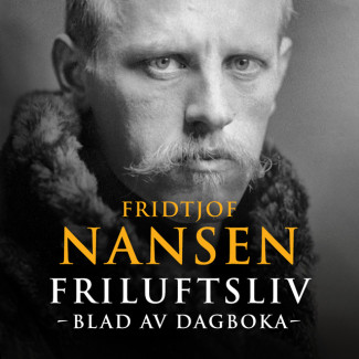 Friluftsliv - Blad av dagboka av Fridtjof Nansen (Nedlastbar lydbok)