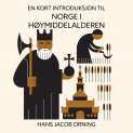 En kort introduksjon til Norge i høymiddelalderen av Hans Jacob Orning (Nedlastbar lydbok)