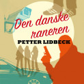 Den danske raneren av Petter Lidbeck (Nedlastbar lydbok)