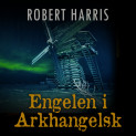 Engelen i Arkhangelsk av Robert Harris (Nedlastbar lydbok)