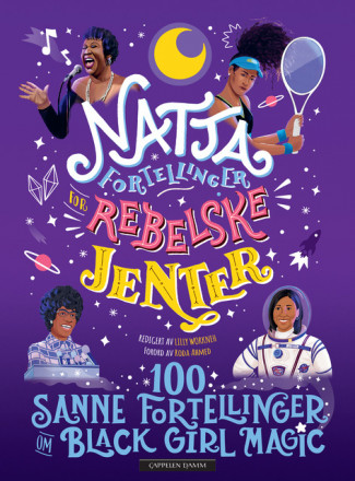 Nattafortellinger for rebelske jenter: 100 sanne fortellinger om black girl magic av Diana Odero, Sonja Thomas, Jestine Ware og Lilly Workneh (Innbundet)