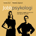 Jobbpsykologi - Kunnskap, trygghet og mot til å lede deg selv og andre av Carina Carl og Rebekka Egeland (Nedlastbar lydbok)