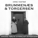 Brummenæs & Torgersen - Verdens første kvinnelige skipsredere av Arne Vestbø (Nedlastbar lydbok)
