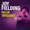 Falsk trygghet av Joy Fielding (Nedlastbar lydbok)