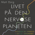 Livet på den nervøse planeten av Matt Haig (Nedlastbar lydbok)