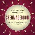 Spermageddon - Forplantningsevnen i fritt fall av Niels Christian Geelmuyden (Nedlastbar lydbok)