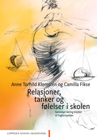Relasjoner, tanker og følelser i skolen av Anne Torhild Klomstén og Camilla Fikse (Heftet)