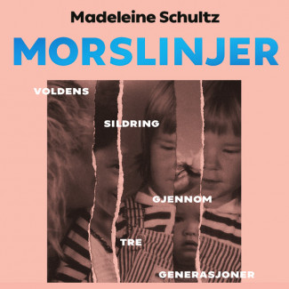 Morslinjer - Voldens sildring gjennom tre generasjoner av Madeleine Schultz (Nedlastbar lydbok)