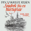 Den vakreste reisen - Loggbok fra en hurtigrute av Karl Erik Harr (Nedlastbar lydbok)