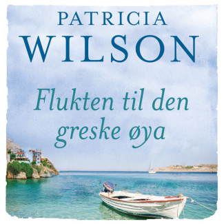 Flukten til den greske øya av Patricia Wilson (Nedlastbar lydbok)