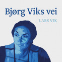 Bjørg Viks vei av Lars Vik (Nedlastbar lydbok)