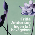 Ingen brå bevegelser av Frida Andersen (Nedlastbar lydbok)