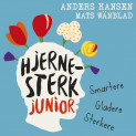 Hjernesterk junior av Anders Hansen og Mats Wänblad (Nedlastbar lydbok)