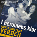 I heroinens klør av Wenche Roland (Nedlastbar lydbok)