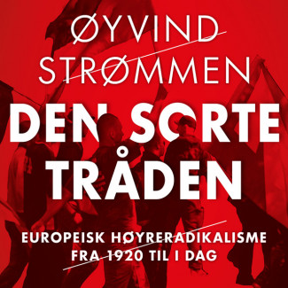 Den sorte tråden - Europeisk høyreradikalisme fra 1920 til i dag av Øyvind Strømmen (Nedlastbar lydbok)