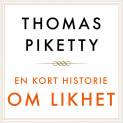 En kort historie om likhet av Thomas Piketty (Nedlastbar lydbok)