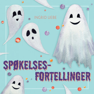 Spøkelsesfortellinger av Ingrid Uebe (Nedlastbar lydbok)