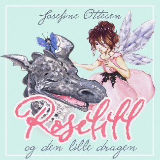 Roselill og den lille dragen av Josefine Ottesen (Nedlastbar lydbok)