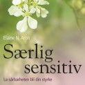 Særlig sensitiv - La sårbarheten bli din styrke av Elaine N. Aron (Nedlastbar lydbok)