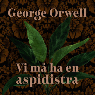 Vi må ha en aspidistra av George Orwell (Nedlastbar lydbok)
