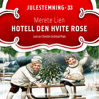 Hotell Den hvite rose av Merete Lien (Nedlastbar lydbok)