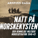 Natt på norskekysten - den hemmelige militære nordsjøtrafikk 1940-1943 av Arnfinn Haga (Nedlastbar lydbok)