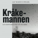 Kråkemannen - En historie om liv og død av Alf Marius Opsahl (Nedlastbar lydbok)