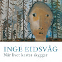 Når livet kaster skygger - Refleksjoner om mening, omsorg og trøst av Inge Eidsvåg (Nedlastbar lydbok)