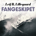 Fangeskipet av Leif B. Lillegaard (Nedlastbar lydbok)