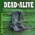 Dead or alive - Cowboyer i amerikansk historie fra Davy Crockett til George W. Bush av Joar Hoel Larsen (Nedlastbar lydbok)