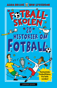 Fotballskolen - 20 fantastiske fotballhistorier