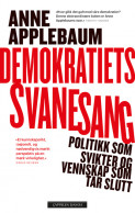 Demokratiets svanesang av Anne Applebaum (Heftet)