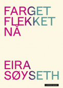Farget flekket nå av Eira Søyseth (Ebok)