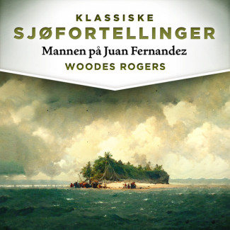 Mannen på Juan Fernandez av Woodes Rogers (Nedlastbar lydbok)