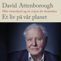 Et liv på vår planet - Mitt vitnesbyrd og en visjon for fremtiden av David Attenborough (Nedlastbar lydbok)