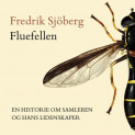 Fluefellen - En historie om samleren  og hans lidenskaper av Fredrik Sjöberg (Nedlastbar lydbok)