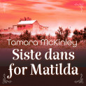 Siste dans for Matilda av Tamara McKinley (Nedlastbar lydbok)