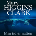 Min tid er natten av Mary Higgins Clark (Nedlastbar lydbok)