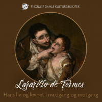 Lazarillo de Tormes – hans liv og levnet i medgang og motgang