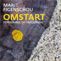 Omstart - forsoning og frigjøring av Marit Figenschou (Nedlastbar lydbok)