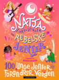 Nattafortellinger for rebelske jenter - 100 unge jenter som forandrer verden av Jess Harriton og Maithy Vu (Innbundet)