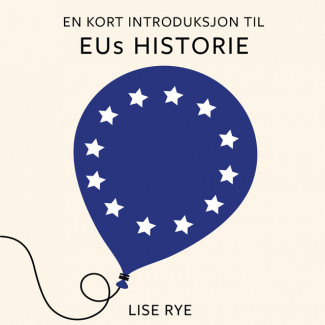 En kort introduksjon til EUs historie av Lise Rye (Nedlastbar lydbok)