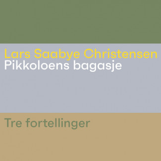 Pikkoloens bagasje - Tre fortellinger av Lars Saabye Christensen (Nedlastbar lydbok)