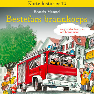 Bestefars brannkorps - og andre historier om brannkonstabler av Beatrix Mannel (Nedlastbar lydbok)
