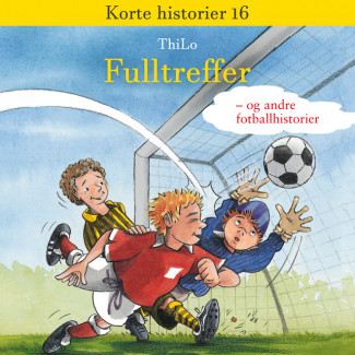 Fulltreffer! - og andre fotballhistorier av ThiLo (Nedlastbar lydbok)