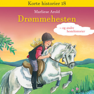 Drømmehesten - og andre hestehistorier av Marliese Arold (Nedlastbar lydbok)