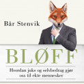 Bløff - Hvordan juks og selvbedrag gjør oss til ekte mennesker av Bår Stenvik (Nedlastbar lydbok)
