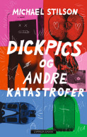 Dickpics og andre katastrofer av Michael Stilson (Innbundet) Dickpics og andre katastrofer av Michael Stilson (Innbundet)